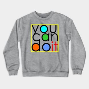 You can do it Crewneck Sweatshirt